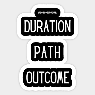 Duration, Path, Outcome (2020-21 focus) Sticker